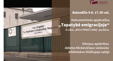Dokumentinės apybraižos „Tapatybė emigracijoje“ iš ciklo BYLA PRIEŠ CARĄ peržiūra ir susitikimas su filmo kūrėjais