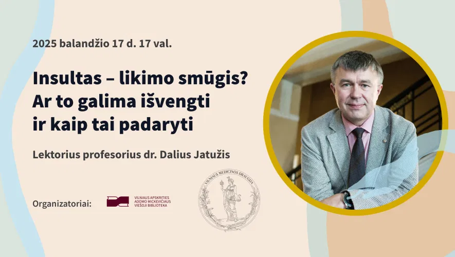 Paskaita „Insultas – likimo smūgis? Ar to galima išvengti ir kaip tai padaryti?“ iš ciklo „Sveikatos pamokos visiems“ Paskaita „Insultas – likimo smūgis? Ar to galima išvengti ir kaip tai padaryti?“ iš ciklo „Sveikatos pamokos visiems“