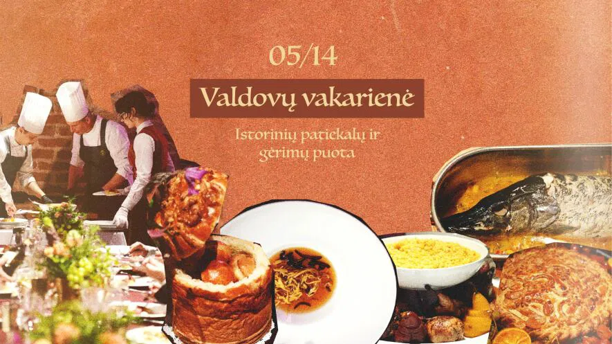 Valdovų vakarienė: Istorinių patiekalų ir gėrimų puota 05.14 Valdovų vakarienė: Istorinių patiekalų ir gėrimų puota 05.14