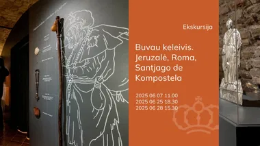 Ekskursija po parodą „Buvau keleivis. Jeruzalė, Roma, Santjago de Kompostela"