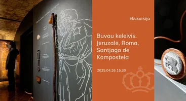 Ekskursija po parodą „Buvau keleivis. Jeruzalė, Roma, Santjago de Kompostela"