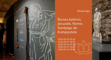 Ekskursija po parodą „Buvau keleivis. Jeruzalė, Roma, Santjago de Kompostela"