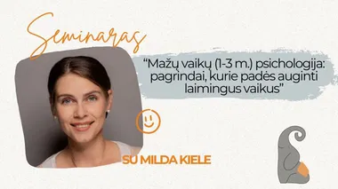 Seminaras "Mažų vaikų (1-3 m.) psichologija: pagrindai, kurie padės auginti laimingus vaikus" 