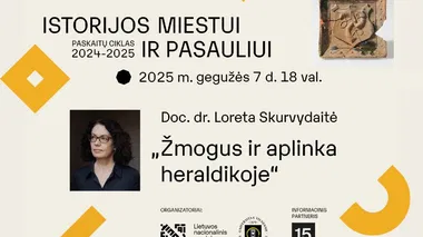 Loretos Skurvydaitės paskaita „Žmogus ir aplinka heraldikoje“ | Istorijos miestui ir pasauliui | Žmogus ir aplinka. II dalis