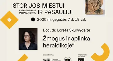 Loretos Skurvydaitės paskaita „Žmogus ir aplinka heraldikoje“ | Istorijos miestui ir pasauliui | Žmogus ir aplinka. II dalis