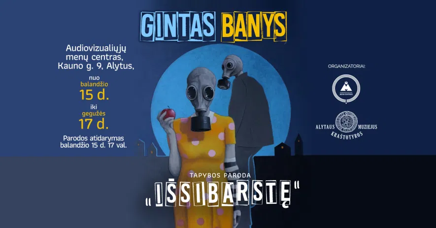 Ginto Banio tapybos paroda „Išsibarstę“ Ginto Banio tapybos paroda „Išsibarstę“