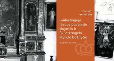 Ekskursija „Gailestingojo Jėzaus paveikslo klajonės ir Šv. arkangelo Mykolo bažnyčia“