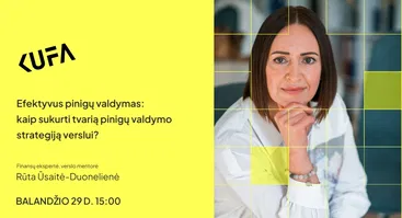 KUFA | Efektyvus pinigų valdymas: kaip sukurti tvarią pinigų valdymo strategiją verslui