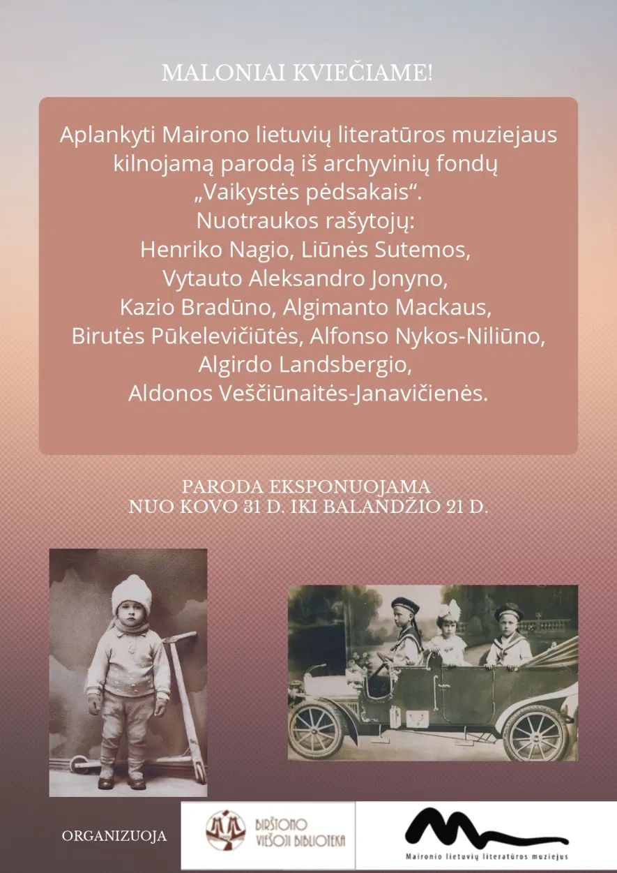 Maironio lietuvių literatūros muziejaus paroda „Vaikystės pėdsakais“ Maironio lietuvių literatūros muziejaus paroda „Vaikystės pėdsakais“
