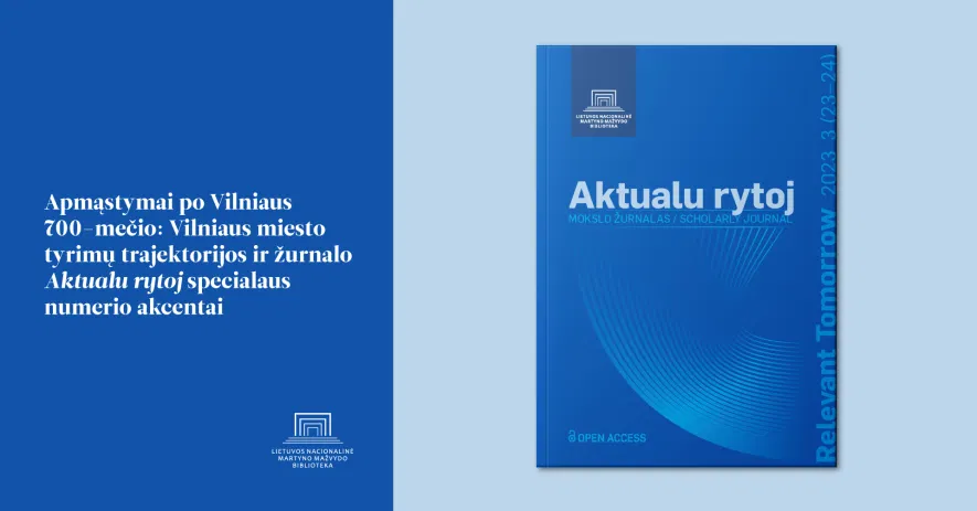 Apmąstymai po Vilniaus 700-mečio: Vilniaus miesto tyrimų trajektorijos ir žurnalo „Aktualu rytoj“ specialaus numerio akcentai Apmąstymai po Vilniaus 700-mečio: Vilniaus miesto tyrimų trajektorijos ir žurnalo „Aktualu rytoj“ specialaus numerio akcentai