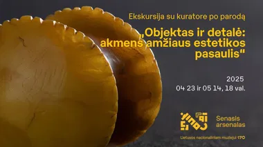 Ekskursija su kuratore po parodą „Objektas ir detalė: akmens amžiaus estetikos pasaulis“