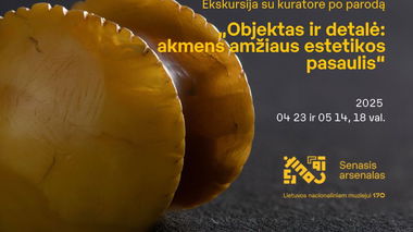 Ekskursija su kuratore po parodą „Objektas ir detalė: akmens amžiaus estetikos pasaulis“