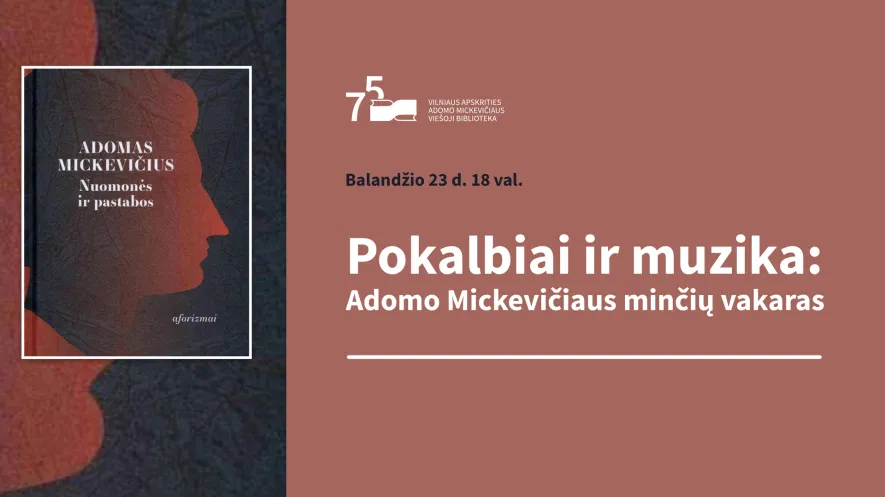 Pokalbiai ir muzika: Adomo Mickevičiaus minčių vakaras Pokalbiai ir muzika: Adomo Mickevičiaus minčių vakaras