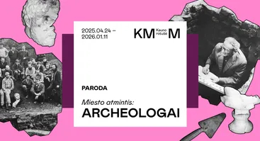 Parodos „Miesto atmintis: archeologai“ atidarymas