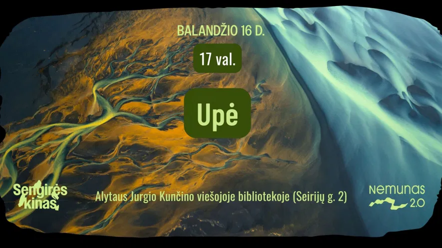 SENGIRĖS KINAS | Filmo „Upė“ peržiūra SENGIRĖS KINAS | Filmo „Upė“ peržiūra
