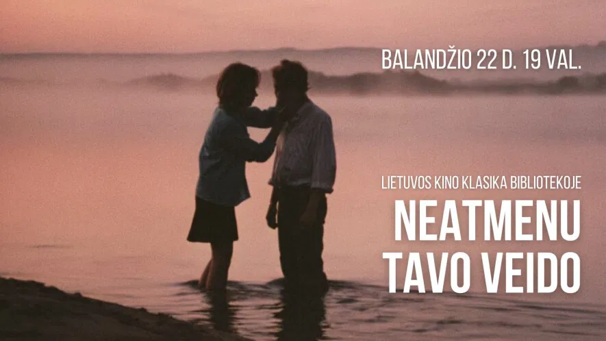 Filmas „Neatmenu tavo veido“ Filmas „Neatmenu tavo veido“