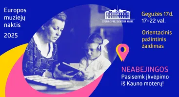 Europos muziejų nakčiai – orientacinis pažintinis žaidimas „NEABEJINGOS: Pasisemk įkvėpimo iš Kauno moterų!“