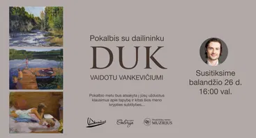DUK pokalbis su parodos "Tarp įkvėpimo ir disciplinos" autoriumi V. Vankevičiumi!