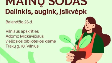 MAINŲ SODAS – dalinkis, augink, įsikvėpk!