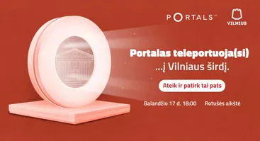 Portalas teleportuoja(si)... į Vilniaus širdį