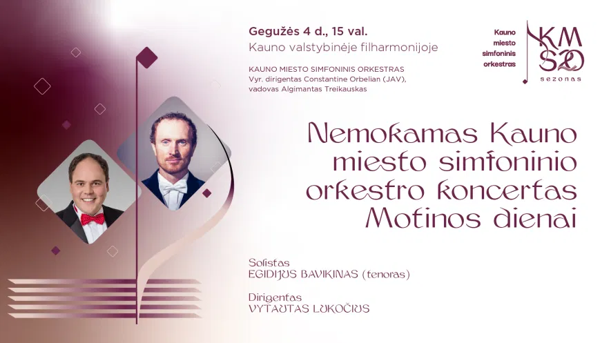 NEMOKAMAS KMSO KONCERTAS „GRAŽIAUSIOS MELODIJOS KIEKVIENAI MAMAI“ NEMOKAMAS KMSO KONCERTAS „GRAŽIAUSIOS MELODIJOS KIEKVIENAI MAMAI“