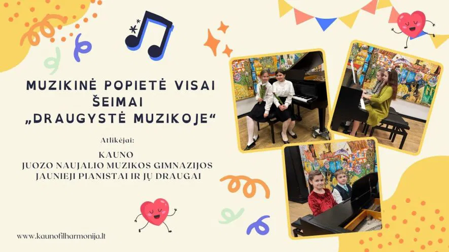 MUZIKINĖ POPIETĖ VISAI ŠEIMAI „DRAUGYSTĖ MUZIKOJE“ MUZIKINĖ POPIETĖ VISAI ŠEIMAI „DRAUGYSTĖ MUZIKOJE“