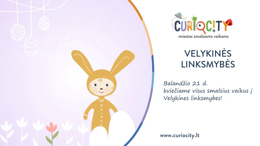 Velykinės linksmybės CURIOCITY Velykinės linksmybės CURIOCITY