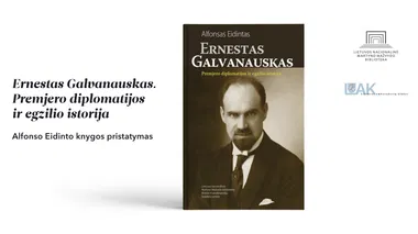 Alfonso Eidinto knygos „Ernestas Galvanauskas. Premjero diplomatijos ir egzilio istorija“ pristatymas
