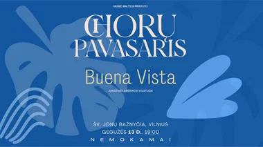 CHORŲ PAVASARIS Vilniuje: Buena Vista (Jav) 