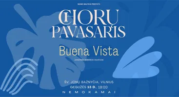 CHORŲ PAVASARIS Vilniuje: Buena Vista (Jav) 