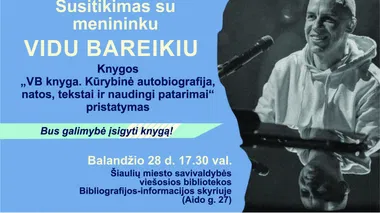 Susitikimas su menininku Vidu Bareikiu