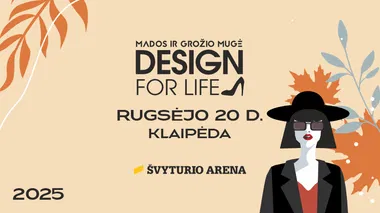 Mados ir grožio mugė DESIGN FOR LIFE Klaipėdoje 2025 ruduo