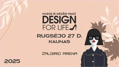 Mados ir grožio mugė DESIGN FOR LIFE Kaune 2025 ruduo
