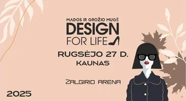 Mados ir grožio mugė DESIGN FOR LIFE Kaune 2025 ruduo