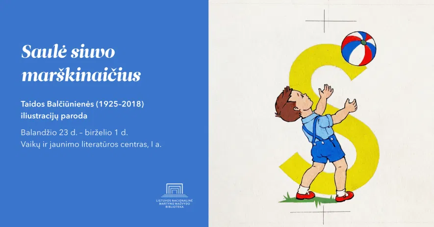 Taidos Balčiūnienės (1925–2018) iliustracijų paroda „Saulė siuvo marškinaičius“ Taidos Balčiūnienės (1925–2018) iliustracijų paroda „Saulė siuvo marškinaičius“