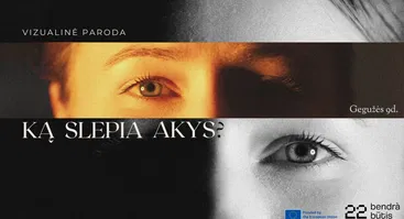 Vizualinė paroda - KĄ SLEPIA AKYS?