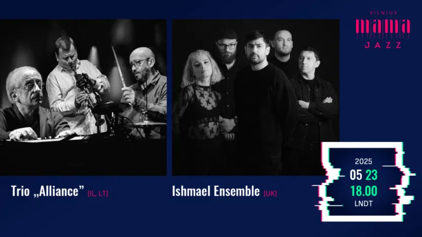 Trio „ALLIANCE“ (IL, LT) / ISHMAEL ENSEMBLE (UK) - VILNIUS MAMA JAZZ 2025 Trio „ALLIANCE“ (IL, LT) / ISHMAEL ENSEMBLE (UK) - VILNIUS MAMA JAZZ 2025
