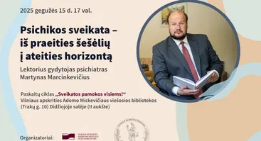 Martyno Marcinkevičiaus paskaita „Psichikos sveikata – iš praeities šešėlių į ateities horizontą“