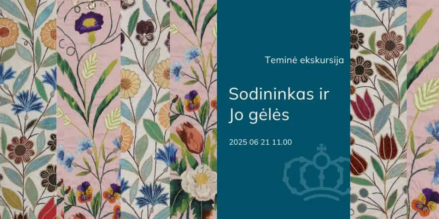 Teminė ekskursija „Sodininkas ir Jo gėlės“ Teminė ekskursija „Sodininkas ir Jo gėlės“
