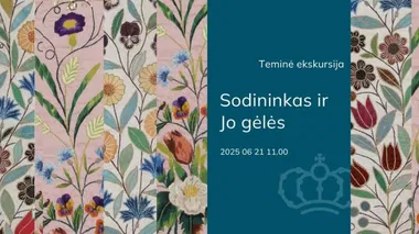 Teminė ekskursija „Sodininkas ir Jo gėlės“