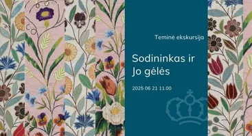 Teminė ekskursija „Sodininkas ir Jo gėlės“