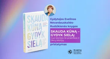 Knygos „Skauda kūną – gydyk sielą: nuo teorijos iki praktikos ir tikrų istorijų“ pristatymas
