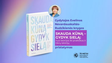 Knygos „Skauda kūną – gydyk sielą: nuo teorijos iki praktikos ir tikrų istorijų“ pristatymas