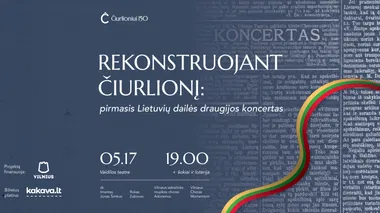 REKONSTRUOJANT ČIURLIONĮ: pirmasis Lietuvių dailės draugijos koncertas