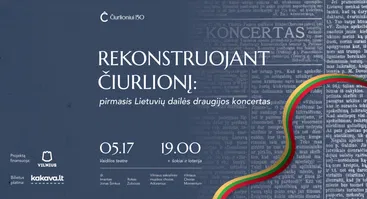REKONSTRUOJANT ČIURLIONĮ: pirmasis Lietuvių dailės draugijos koncertas