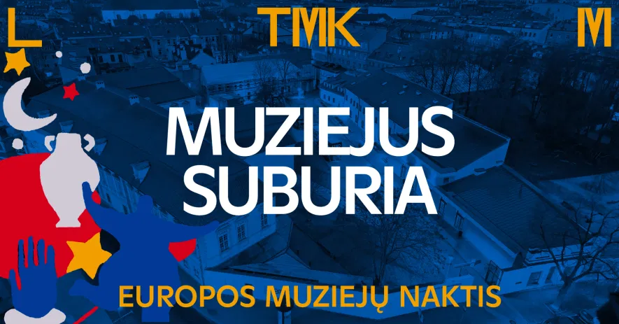 Muziejus suburia │Europos muziejų naktis Muziejus suburia │Europos muziejų naktis