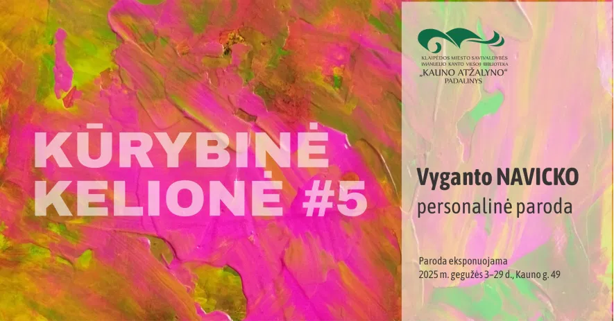 Vyganto Navicko personalinė paroda „Kūrybinė kelionė #5“ Vyganto Navicko personalinė paroda „Kūrybinė kelionė #5“