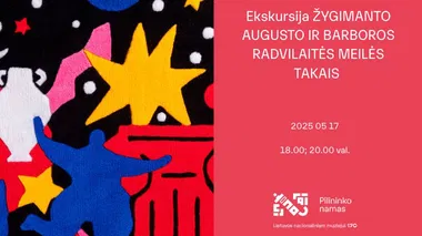 REGISTRACIJA BAIGTA. Ekskursija ŽYGIMANTO AUGUSTO IR BARBOROS RADVILAITĖS MEILĖS TAKAIS | Muziejų naktis 2025