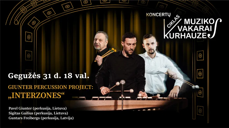 Muzikos vakarai kurhauze. Giunter percussion project: „Interzones“ Muzikos vakarai kurhauze. Giunter percussion project: „Interzones“