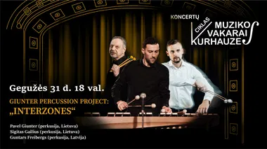 Muzikos vakarai kurhauze. Giunter percussion project: „Interzones“